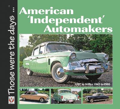 Cover of American ‘Independent’ Automakers - Amc to Willys 1945 to 1960