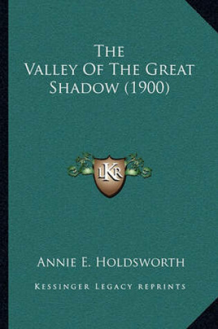 Cover of The Valley of the Great Shadow (1900)