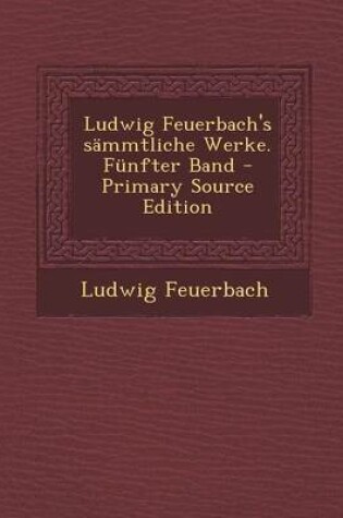 Cover of Ludwig Feuerbach's Sammtliche Werke. Funfter Band