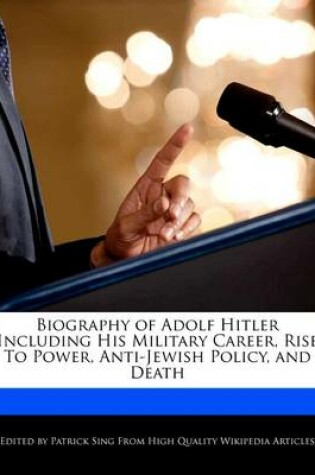 Cover of Biography of Adolf Hitler Including His Military Career, Rise to Power, Anti-Jewish Policy, and Death