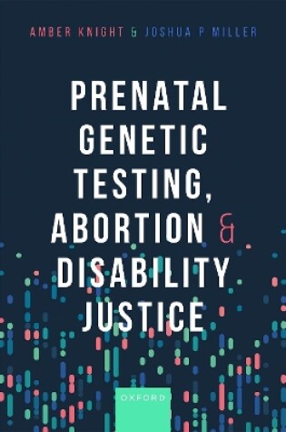 Cover of Prenatal Genetic Testing, Abortion, and Disability Justice