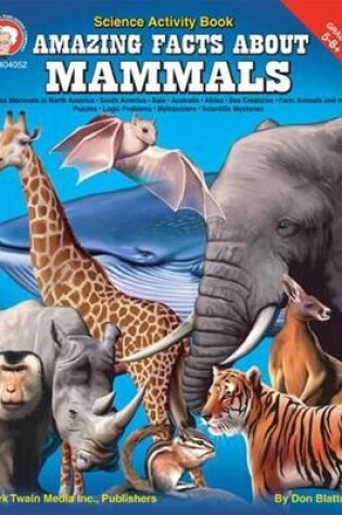Cover of Amazing Facts about Mammals, Grades 5 - 8