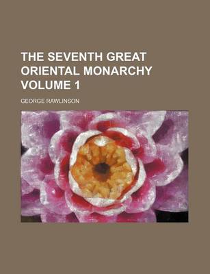 Book cover for The Seventh Great Oriental Monarchy Volume 1