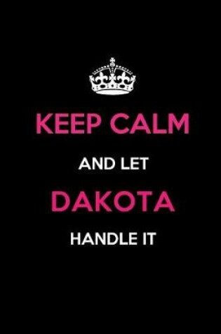 Cover of Keep Calm and Let Dakota Handle It