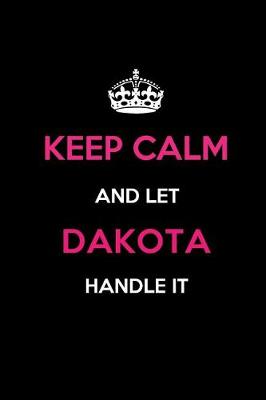 Book cover for Keep Calm and Let Dakota Handle It