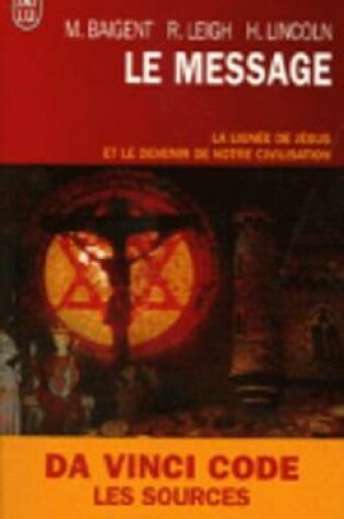 Cover of Le Message/LA Lignee De Jesus ET Le Devenir De Notre Civilisation