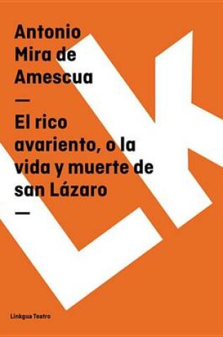 Cover of El Rico Avariento, O La Vida y Muerte de San Lazaro