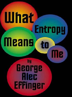 Book cover for What Entropy Means to Me What Entropy Means to Me