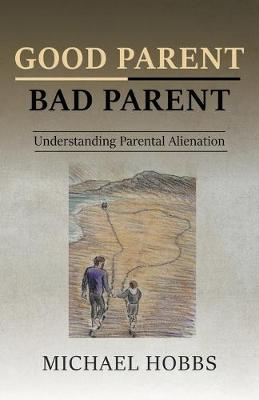 Book cover for Good Parent - Bad Parent: Understanding Parental Alienation