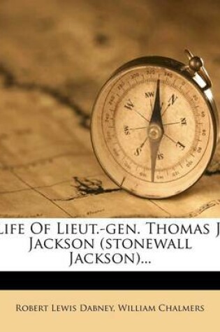 Cover of Life of Lieut.-Gen. Thomas J. Jackson (Stonewall Jackson)...