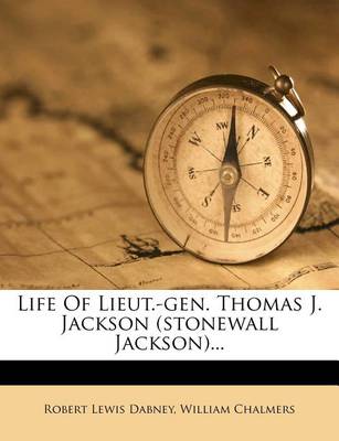 Book cover for Life of Lieut.-Gen. Thomas J. Jackson (Stonewall Jackson)...