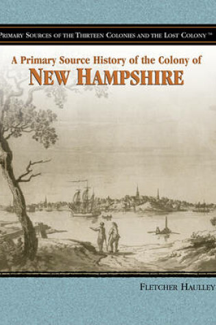 Cover of A Primary Source History of the Colony of New Hampshire