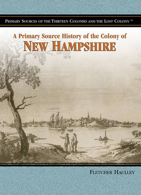 Cover of A Primary Source History of the Colony of New Hampshire