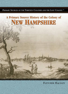 Book cover for A Primary Source History of the Colony of New Hampshire