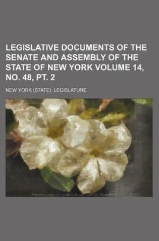 Cover of Legislative Documents of the Senate and Assembly of the State of New York Volume 14, No. 48, PT. 2