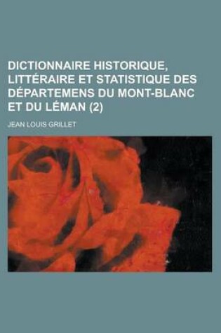 Cover of Dictionnaire Historique, Litteraire Et Statistique Des Departemens Du Mont-Blanc Et Du Leman (2)