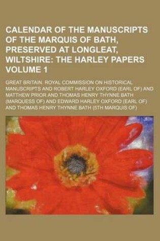 Cover of Calendar of the Manuscripts of the Marquis of Bath, Preserved at Longleat, Wiltshire; The Harley Papers Volume 1