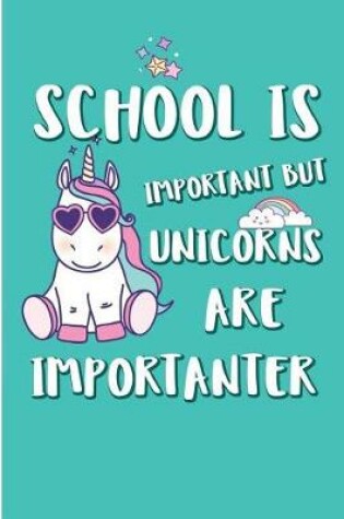 Cover of School Is Important But Unicorns Are Importanter