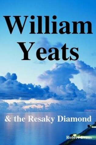 Cover of William Yeats: & the Resaky Diamond
