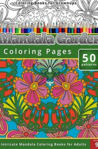 Cover of Coloring Books for Grown-ups Mandala Garden Coloring Pages