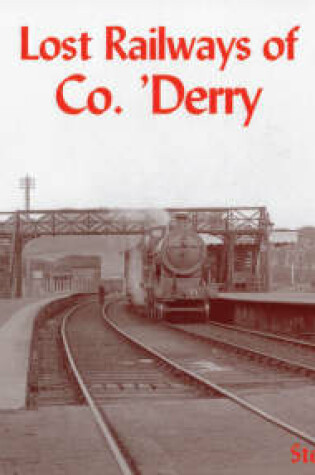 Cover of Lost Railways of Co.Derry