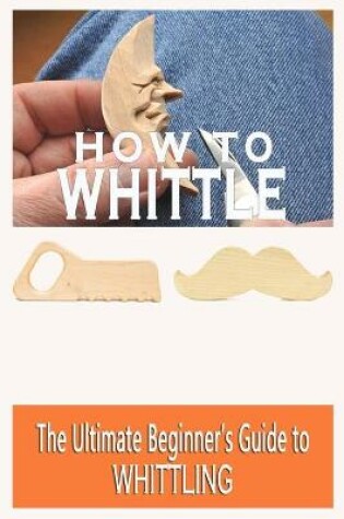 Cover of How To Whittle