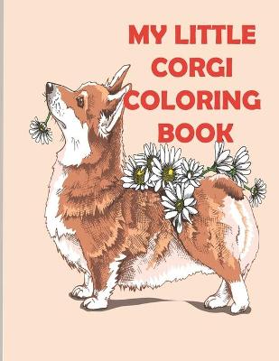 Book cover for My Little Corgi Coloring Book