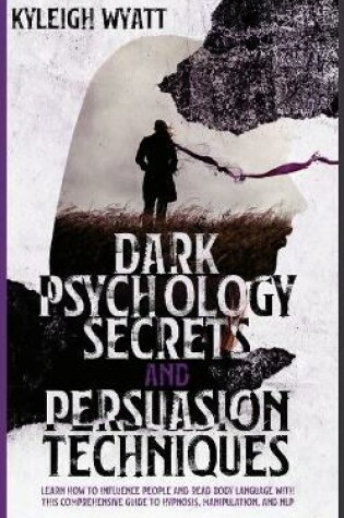 Cover of Dark Psychology Secrets and Persuasion Techniques