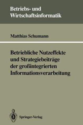 Cover of Betriebliche Nutzeffekte und Strategiebeiträge der großintegrierten Informationsverarbeitung