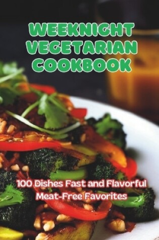 Cover of Weeknight Vegetarian Cookbook