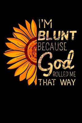 Book cover for I'm Blunt Because God Rolled Me That Way