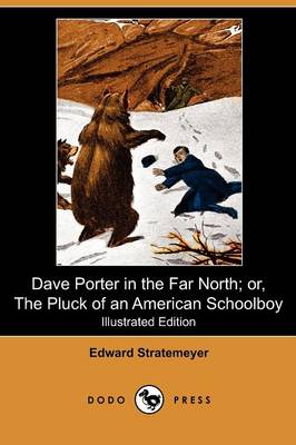 Book cover for Dave Porter in the Far North; Or, the Pluck of an American Schoolboy(Dodo Press)