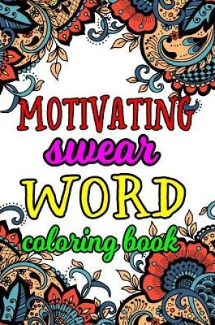 Cover of Motivating Swear Word Coloring Book
