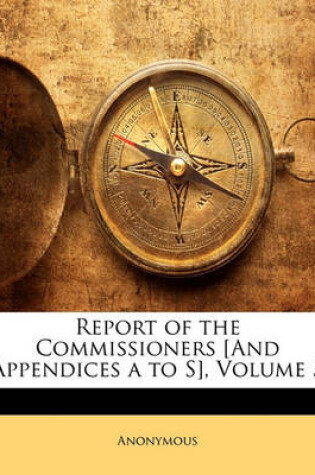 Cover of Report of the Commissioners [And Appendices a to S], Volume 5