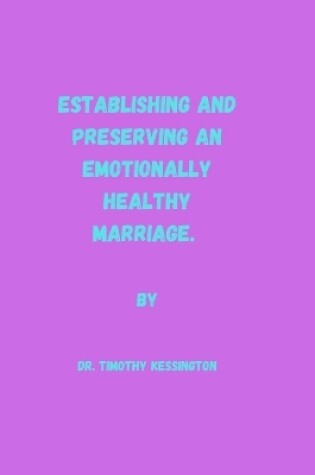 Cover of Establishing and Preserving an Emotionally Healthy Marriage