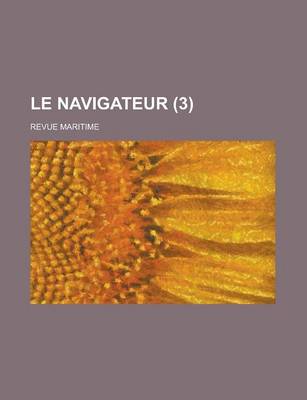 Book cover for Le Navigateur (3 ); Revue Maritime