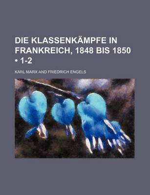 Book cover for Die Klassenkampfe in Frankreich, 1848 Bis 1850 (1-2)