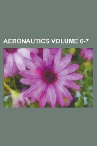 Cover of Aeronautics Volume 6-7