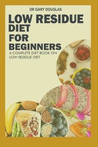 Cover of Low Residue Diet for Beginners