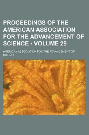 Cover of Proceedings of the American Association for the Advancement of Science (Volume 29)
