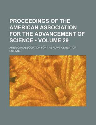 Book cover for Proceedings of the American Association for the Advancement of Science (Volume 29)