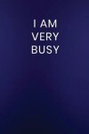 Book cover for I Am Very Busy