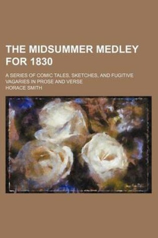 Cover of The Midsummer Medley for 1830 (Volume 2); A Series of Comic Tales, Sketches, and Fugitive Vagaries in Prose and Verse