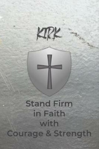 Cover of Kirk Stand Firm in Faith with Courage & Strength