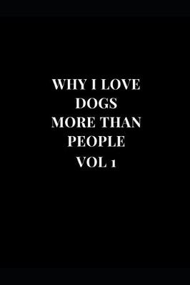 Cover of Why I Love Dogs More Than People Vol 1