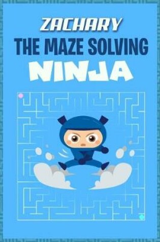 Cover of Zachary the Maze Solving Ninja