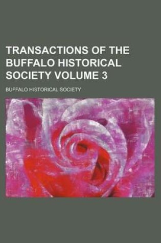 Cover of Transactions of the Buffalo Historical Society Volume 3