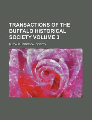 Book cover for Transactions of the Buffalo Historical Society Volume 3