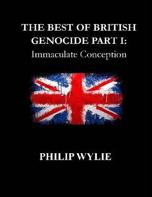 Book cover for The Best of British Genocide Part I: Immaculate Conception