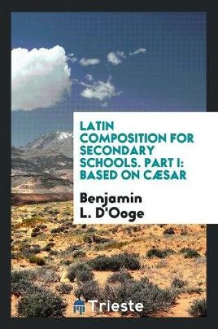 Cover of Latin Composition for Secondary Schools. Part I